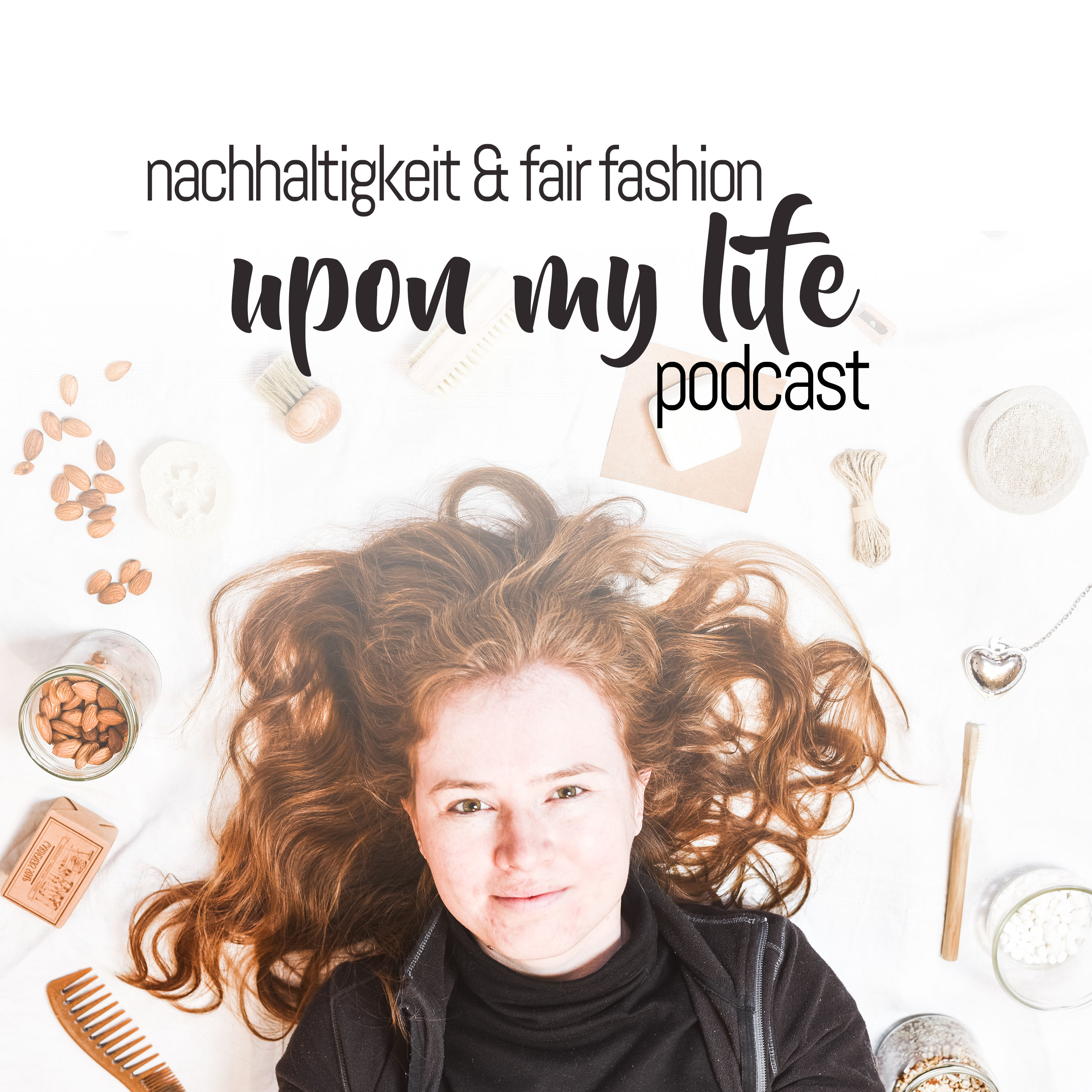 UponMyLife Podcast - Der Podcast der deinen Alltag in Nachhaltigkeit verwandelt.