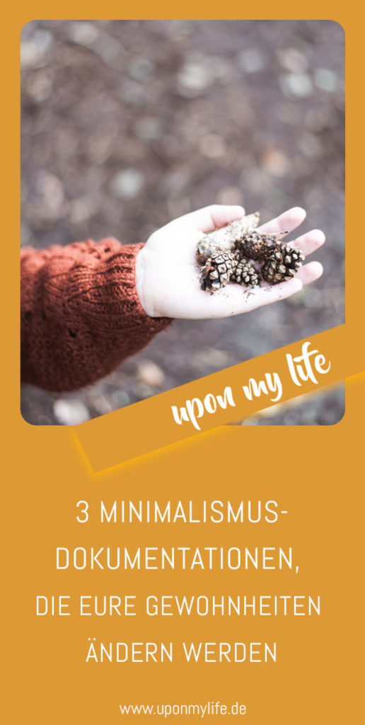 3 Minimalismus-Dokumentationen, die eure Gewohnheiten ändern werden Uponmylife