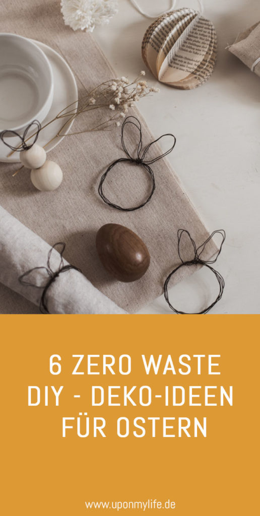 Nachhaltige Oster-Deko: 6 Zero Waste DIY-Ideen - aus wenigen Materialien könnt ihr natürlich Deko für Ostern und Frühling selber machen. #diy #zerowaste #ostern