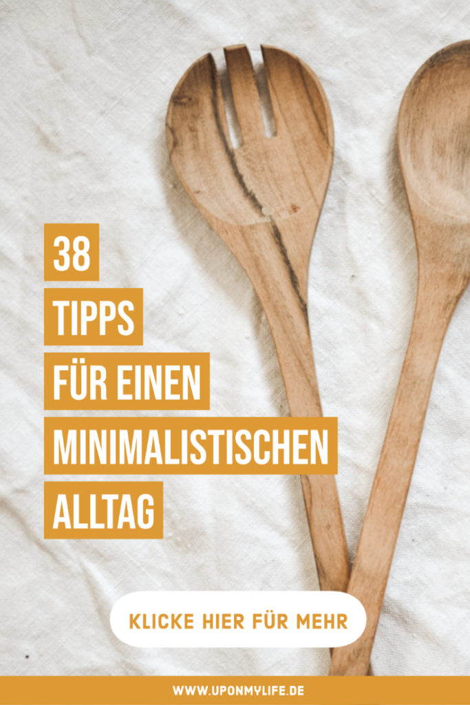 38 Tipps für einen minimalistischen Alltag - Alle Minimalismus-Tipps kannst du ganz einfach und schnell umsetzen. Was hält dich davon ab einfacher zu leben? #minimalismus #alltag #tipps