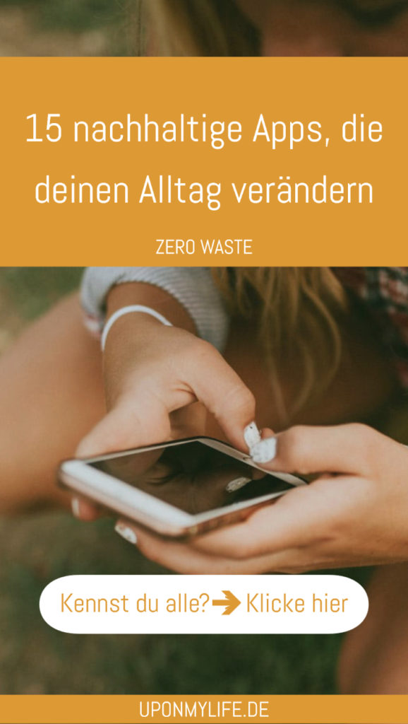 15 nachhaltige Apps, die deinen Alltag einfach und nachhaltig bereichern. Hilfreiche Zero Waste Apps fürs Smartphone installieren & immer dabei haben. #zerowaste #nachhaltigkeit #apps
