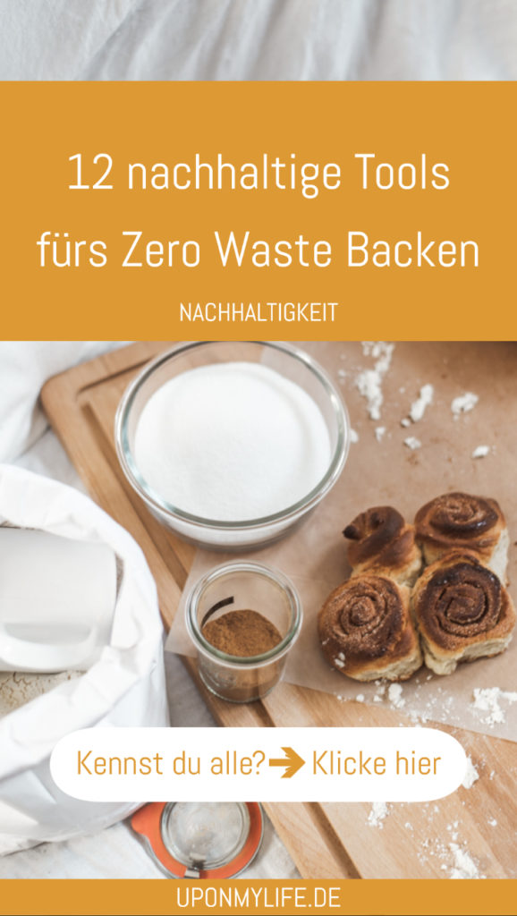 Zero Waste Backen - Die 12 wichtigsten Zutaten, Tools und einfache Rezepte - Der ultimative Guide für euer unverpacktes Backen. #backen #zerowaste #plastikfrei