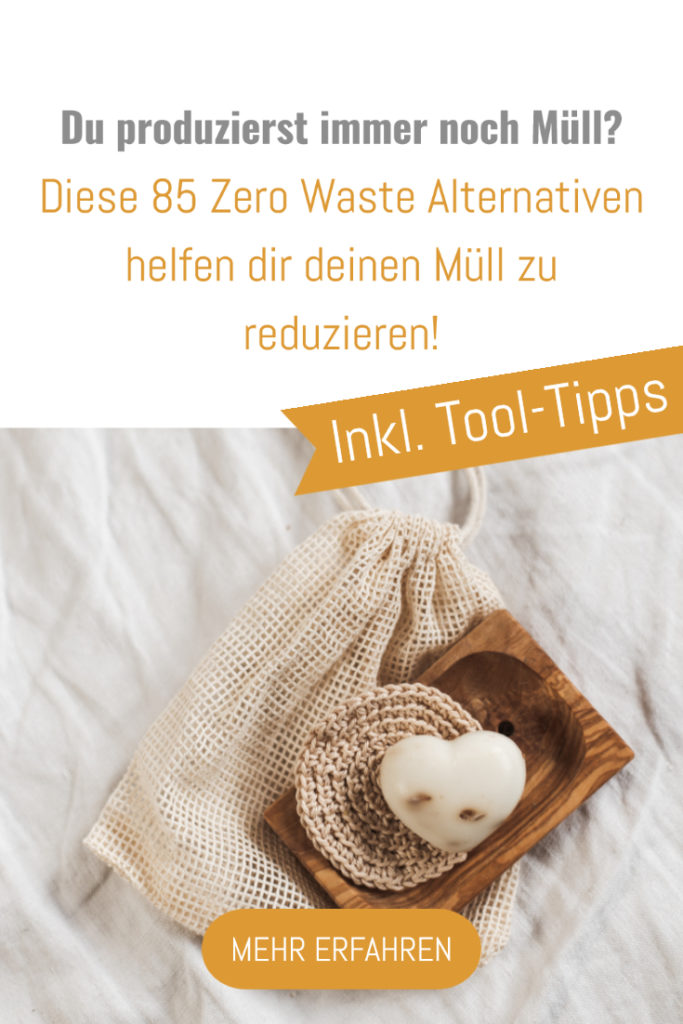 Du produzierst immer noch Müll? Diese 85 Zero Waste Alternativen helfen dir Müllberge einfach zu vermindern und deinen Ressourcenverbrauch zu reduzieren #zerowaste #tools #alternativen