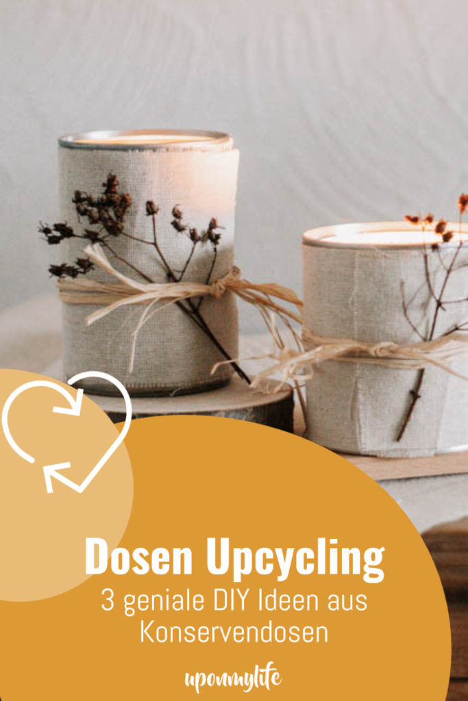 Dosen Upcycling - 3 geniale DIY Ideen die ihr aus Konservendosen selber machen könnt. Schön, Zero Waste und nachhaltig DIY Blechdosen upcyceln