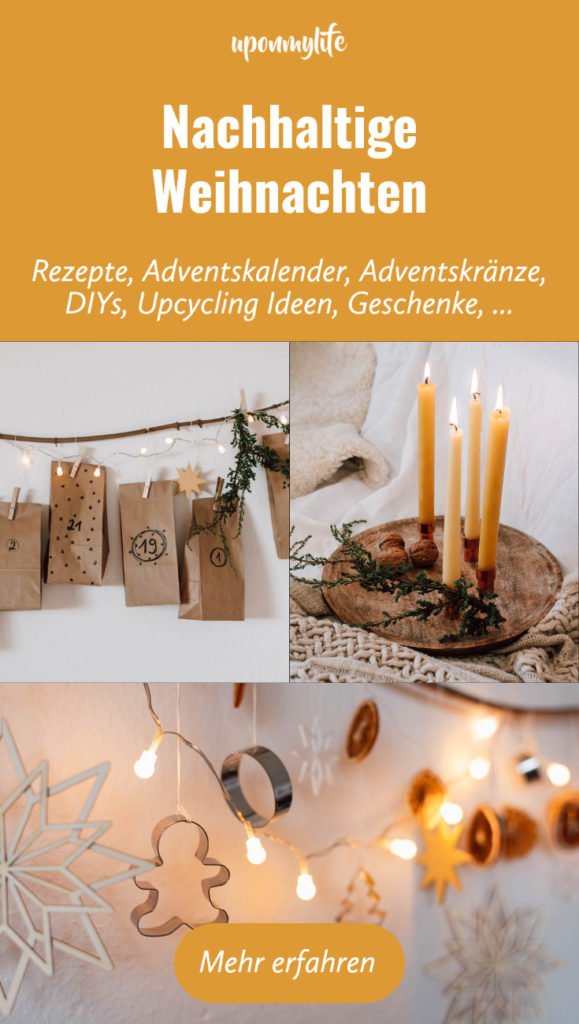 Nachhaltige Weihnachten: Alles was ihr wissen müsst! Unzählige Rezepte, Adventskalender, Adventskränze, DIYs, Upcycling Ideen, Geschenke, ...