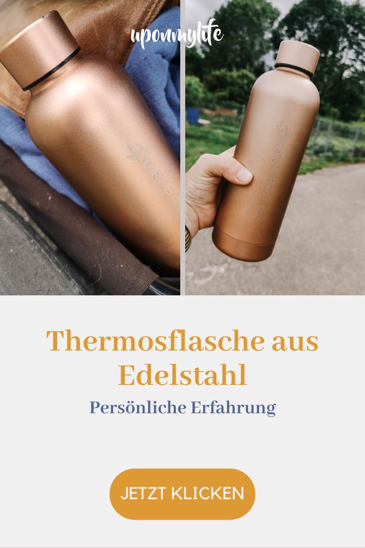 Meine persönlichen Erfahrungen und meine Thermosflasche aus Edelstahl. Tipps für deinen nachhaltigen Lifestyle. Hält 8 Stunden warm/kalt.