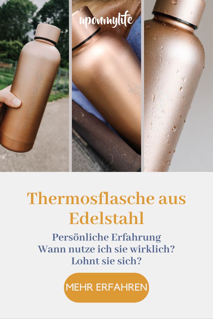 Meine persönlichen Erfahrungen und meine Thermosflasche aus Edelstahl. Tipps für deinen nachhaltigen Lifestyle. Hält 8 Stunden warm/kalt.
