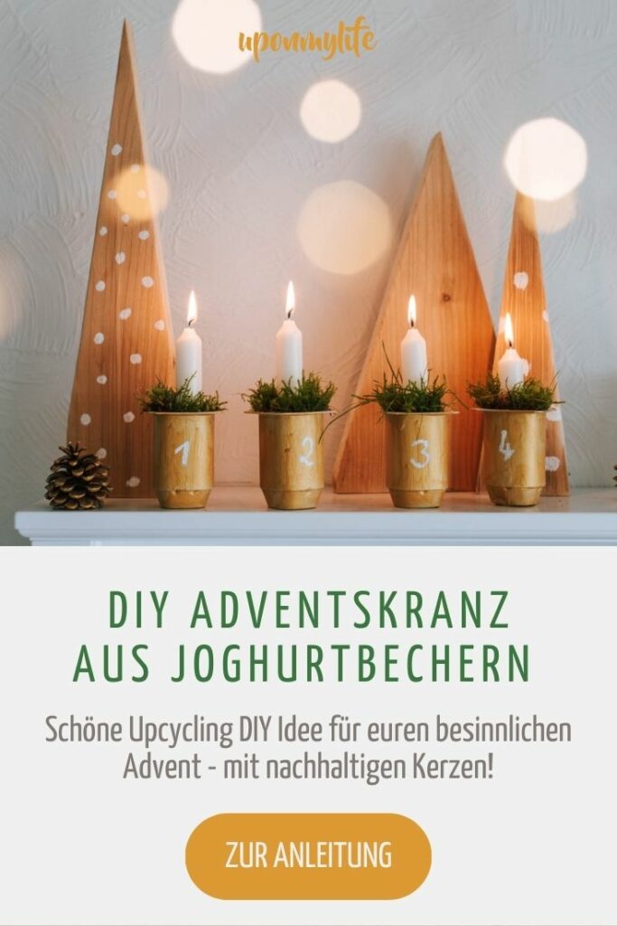 DIY Adventskranz aus Joghurtbechern einfach selber machen: Schöne Upcycling DIY Idee für euren besinnlichen Advent - mit nachhaltigen Kerzen!