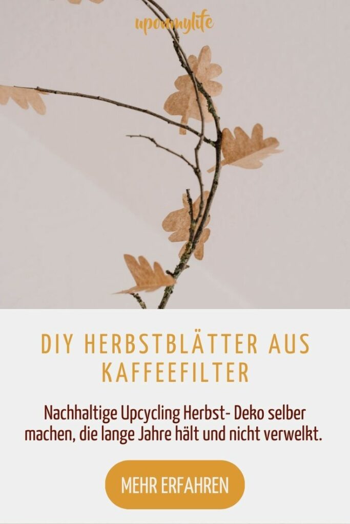 DIY Herbstblätter aus Kaffeefilter: Nachhaltige Upcycling Herbst- Deko selber machen, die lange Jahre hält und nicht verwelkt.