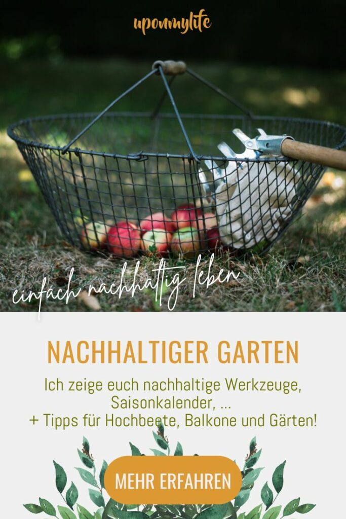 Wie gelingt Nachhaltigkeit im Garten? Ich zeige euch nachhaltige Werkzeuge, Saisonkalender, uvm. Tipps für Hochbeete, Balkone und Gärten!