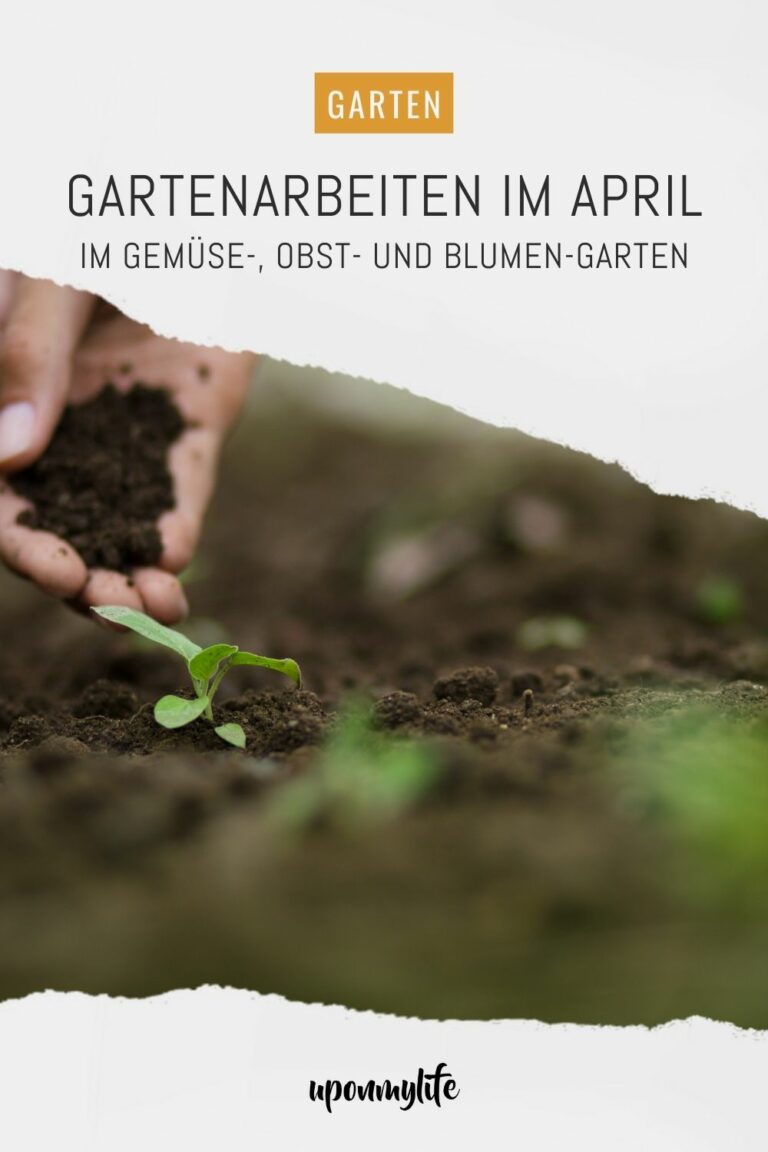 Gartenarbeiten im April Uponmylife