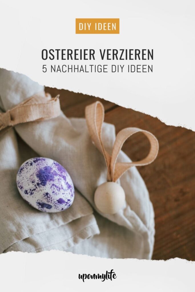 Ostereier verzieren: 5 nachhaltige Upcycling DIY Ideen, die jeder schnell umsetzen kann - für die wunderschöne Eco Oster-Deko oder zum Brunch