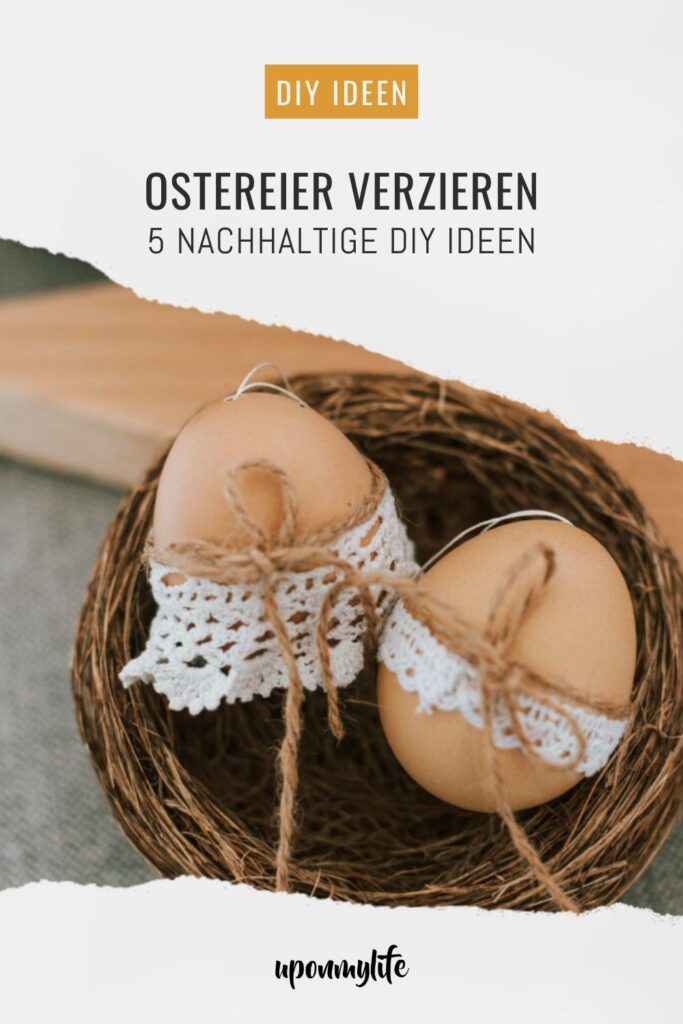 Ostereier verzieren: 5 nachhaltige Upcycling DIY Ideen, die jeder schnell umsetzen kann - für die wunderschöne Eco Oster-Deko oder zum Brunch