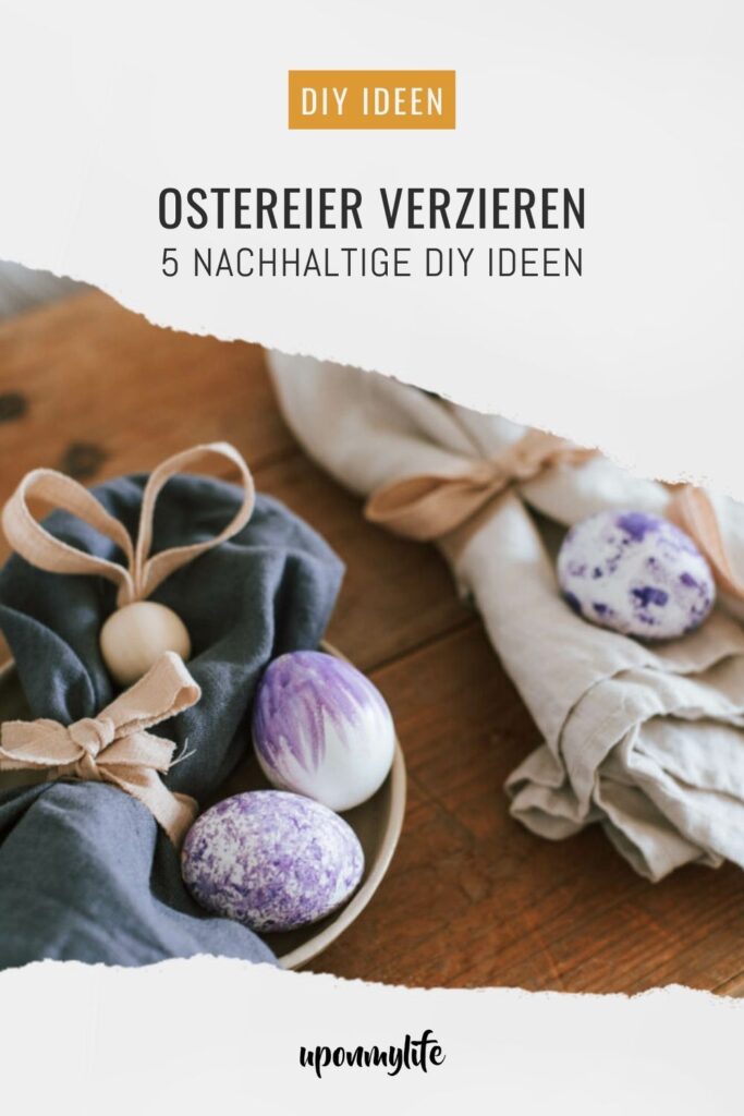 Ostereier verzieren: 5 nachhaltige Upcycling DIY Ideen, die jeder schnell umsetzen kann - für die wunderschöne Eco Oster-Deko oder zum Brunch