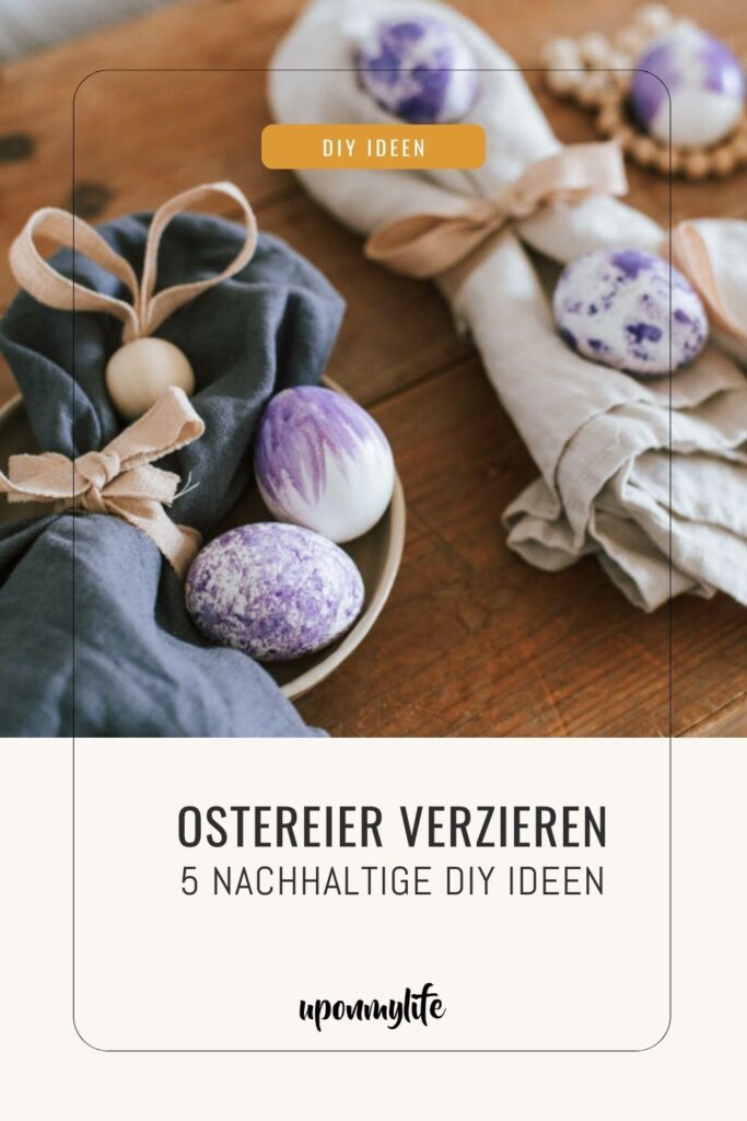 Ostereier verzieren: 5 nachhaltige Upcycling DIY Ideen, die jeder schnell umsetzen kann - für die wunderschöne Eco Oster-Deko oder zum Brunch