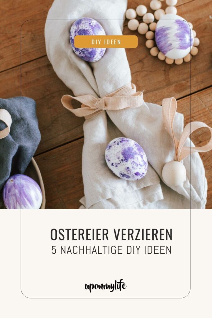 Ostereier verzieren: 5 nachhaltige Upcycling DIY Ideen, die jeder schnell umsetzen kann - für die wunderschöne Eco Oster-Deko oder zum Brunch