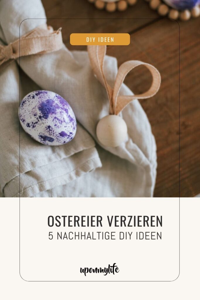 Ostereier verzieren: 5 nachhaltige Upcycling DIY Ideen, die jeder schnell umsetzen kann - für die wunderschöne Eco Oster-Deko oder zum Brunch