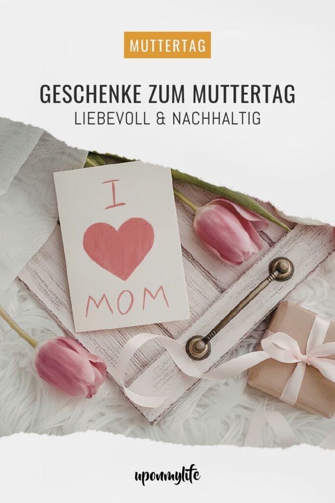 Nachhaltige und umweltfreundeliche Geschenke zum Muttertag für deine Mama. "Danke sagen" mit sinnvollen, liebevollen Geschenkideen
