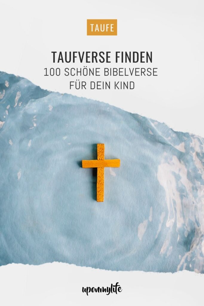 Taufverse für die Taufe: Die 100 schönsten Bibelverse, ihre Bedeutung und Tipps zur Auswahl. Inspiration für Eltern, Paten, ...