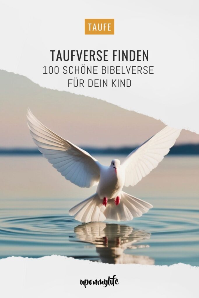 Taufverse für die Taufe: Die 100 schönsten Bibelverse, ihre Bedeutung und Tipps zur Auswahl. Inspiration für Eltern, Paten, ...