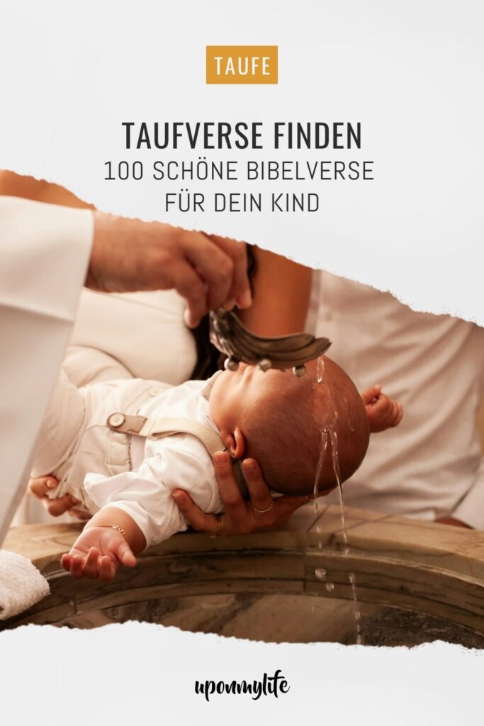 Taufverse für die Taufe: Die 100 schönsten Bibelverse, ihre Bedeutung und Tipps zur Auswahl. Inspiration für Eltern, Paten, ...